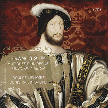 François Ier, musiques d’un règne – CD 1 “Messe pour le Camp du Drap d’Or” — Doulce Mémoire